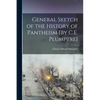 General Sketch of the History of Pantheism [By C.E. Plumptre] - Paperback