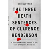 The Three Death Sentences of Clarence Henderson: A Battle for Racial Justice at the Dawn of the Civil Rights Era - Hardcover