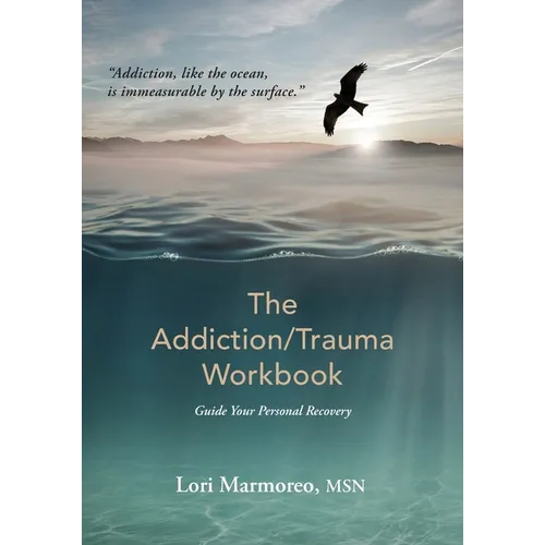 The Addiction/Trauma Workbook: Guide Your Personal Recovery - Paperback