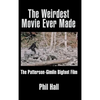 The Weirdest Movie Ever Made: The Patterson-Gimlin Bigfoot Film (hardback) - Hardcover
