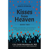 Kisses from Heaven Book Two: Unique, Inexplicable, Extraordinary, and Supernatural Tales from the Heart of a Miraculous God - Paperback