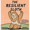 The Resilient Sloth: A Children's Book About Building Mental Toughness, Resilience, and Learning to Deal with Obstacles - Hardcover