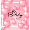 90th Birthday Guest Book: A Sweet Pink Balloon Hearts Keepsake for Her 90th Birthday - Square Hardcover Guest Sign-In Book with 105 Pages for Wishes, - Hardcover