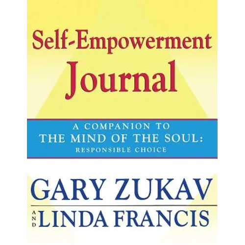 Self-Empowerment Journal: A Companion to the Mind of the Soul: Responsible Choice - Paperback