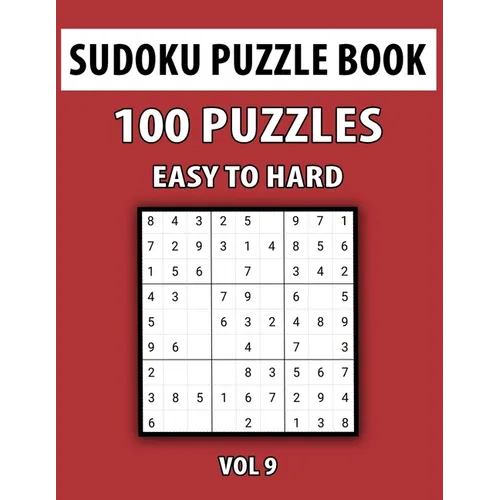 Sudoku Puzzle Book, Easy To Hard, 100 Puzzles Vol 9: Perfect Sudoku Book For Teen, Easy To Hard Sudoku Challenging And Fun Puzzle - Paperback