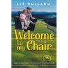 Welcome to My Chair: Tales Oadventure from Grumpy's Living Room Book One - Paperback