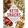 Keto Snacks: From Sweet and Savory Fat Bombs to Pizza Bites and Jalapeño Poppers, 100 Low-Carb Snacks for Every Craving - Paperback