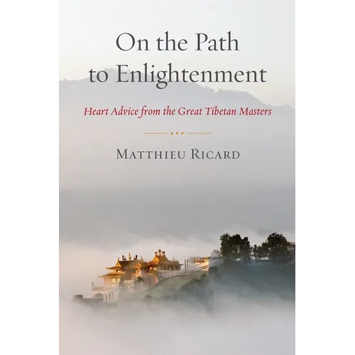 On the Path to Enlightenment: Heart Advice from the Great Tibetan Masters - Paperback