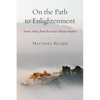 On the Path to Enlightenment: Heart Advice from the Great Tibetan Masters - Paperback