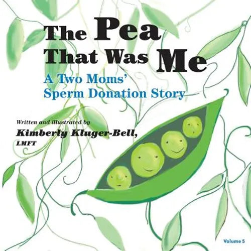 The Pea That Was Me (Volume 5): A Two Moms/Sperm Donation Story - Paperback