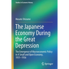The Japanese Economy During the Great Depression: The Emergence of Macroeconomic Policy in a Small and Open Economy, 1931-1936 - Paperback