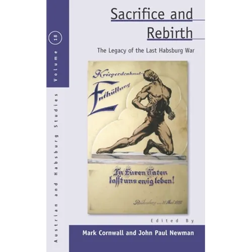 Sacrifice and Rebirth: The Legacy of the Last Habsburg War - Paperback