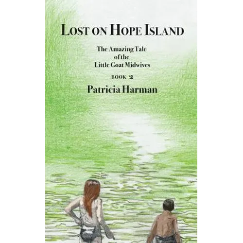 Lost on Hope Island - Book 2: The Amazing Tale of the Little Goat Midwives - Paperback