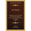 The Talmud: Selections From The Contents Of That Ancient Book, Its Commentaries, Teachings, Poetry, And Legends (1890) - Hardcover
