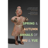 Spring and Autumn Annals of Wu and Yue: A Literary Translation of the First Chinese Novel, Wu Yue chunqiu - Hardcover