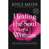 Healing the Soul of a Woman: How to Overcome Your Emotional Wounds - Hardcover