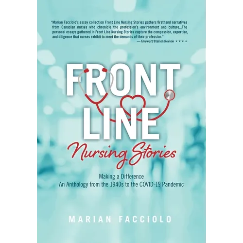 Front Line Nursing Stories: Making a Difference: An Anthology from the 1940s to the COVID-19 Pandemic - Hardcover