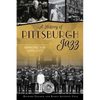 A History of Pittsburgh Jazz: Swinging in the Steel City - Paperback
