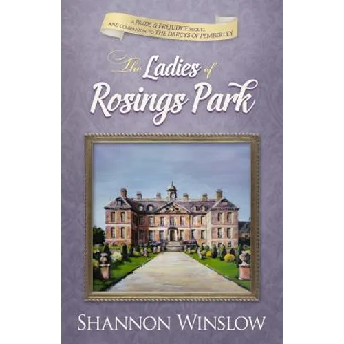 The Ladies of Rosings Park: A Pride and Prejudice Sequel and Companion to The Darcys of Pemberley - Paperback