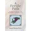 A Fertile Path: Guiding the Journey with Mindfulness and Compassion - Paperback