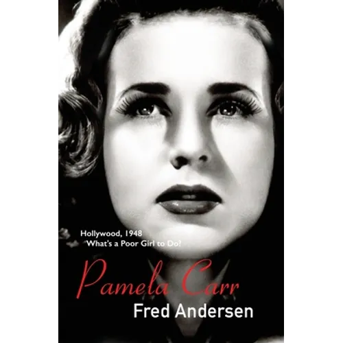 Pamela Carr: Hollywood, 1948. What's a poor girl to do? - Paperback