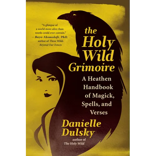 The Holy Wild Grimoire: A Heathen Handbook of Magick, Spells, and Verses - Paperback