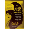 The Holy Wild Grimoire: A Heathen Handbook of Magick, Spells, and Verses - Paperback