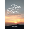 Now Is The Time: The voice of one crying in the wilderness, prepare ye the way of the Lord - Paperback