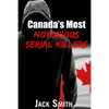 Canada's Most Notorious Serial Killers - Paperback