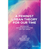 A Feminist Urban Theory for Our Time: Rethinking Social Reproduction and the Urban - Paperback