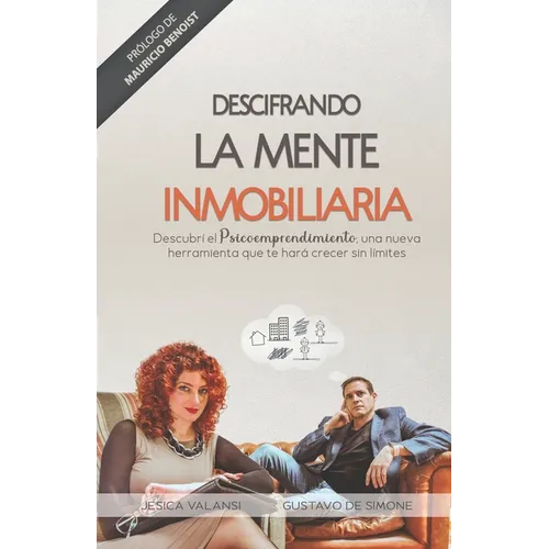Descifrando La Mente Inmobiliaria: Descubrí el Psicoemprendimiento, una nueva herramienta que te hará crecer sin límites - Paperback