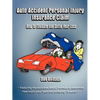 Auto Accident Personal Injury Insurance Claim: How to Evaluate and Settle Your Loss - Paperback