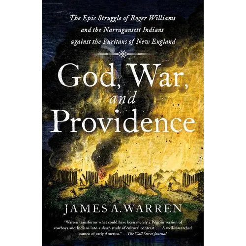 God, War, and Providence: The Epic Struggle of Roger Williams and the Narragansett Indians Against the Puritans of New England - Paperback