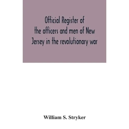 Official register of the officers and men of New Jersey in the revolutionary war - Paperback