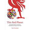 This Red Planet: How Jürgen Klopp's Liverpool FC Enthralled and Conquered The World - Paperback