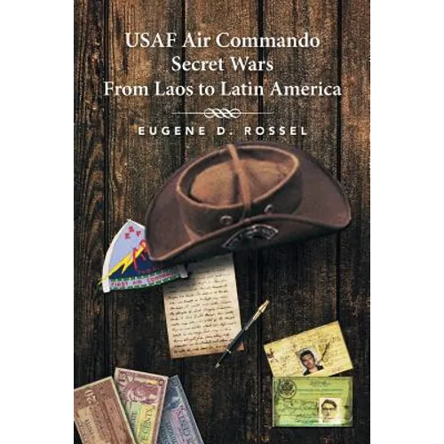 USAF Air Commando Secret Wars from Laos to Latin America - Paperback