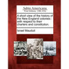 A Short View of the History of the New England Colonies: With Respect to Their Charters and Constitution. - Paperback