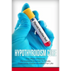 Hypothyroidism Cure: The Most Effective, Permanent Solution to Finally Overcome Hypothyroidism for Life - Paperback