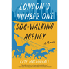 London's Number One Dog-Walking Agency: A Memoir - Paperback