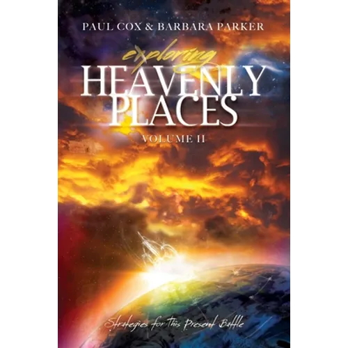 Exploring Heavenly Places - Volume 11: Strategies for This Present Battle - Paperback