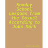 Sunday school lessons from the Gospel according to John Mark - Paperback