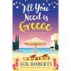 All You Need is Greece: An absolutely unputdownable summer holiday romance - Paperback