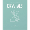 The Little Book of Crystals: An Inspiring Introduction to Everything You Need to Know to Enhance Your Life Using Crystals - Hardcover