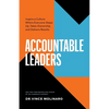 Accountable Leaders: Inspire a Culture Where Everyone Steps Up, Takes Ownership, and Delivers Results - Paperback