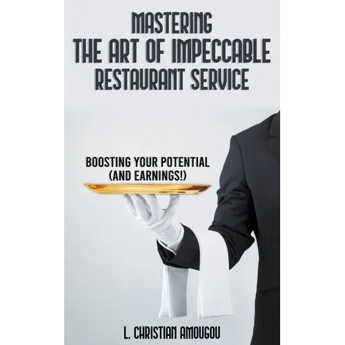 Mastering The Art of Impeccable Restaurant Service - Paperback
