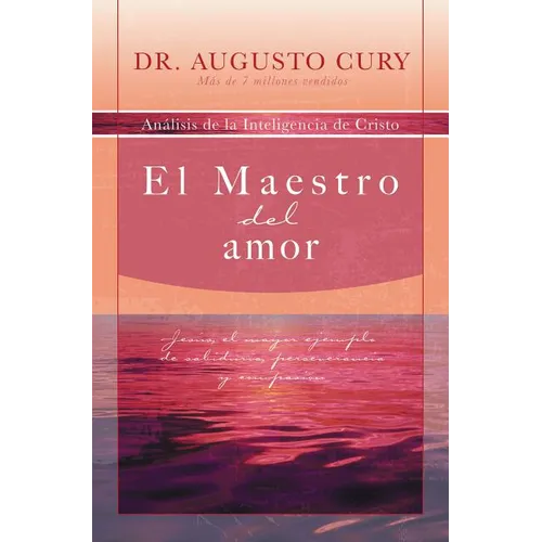 El Maestro del Amor: Jes��s, El Ejemplo M��s Grande de Sabidur��a, Perseverancia Y Compasi��n - Paperback