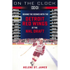 On the Clock: Detroit Red Wings: Behind the Scenes with the Detroit Red Wings at the NHL Draft - Paperback