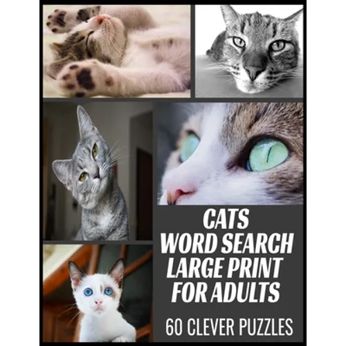Cats Word Search Large Print for Adults: All the Breeds Behaviors and Things We Love about Our Beloved Cats - 60 Word Find Puzzles with Cleverly Hidde - Paperback