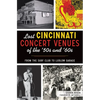 Lost Cincinnati Concert Venues of the '50s and '60s: From the Surf Club to Ludlow Garage - Paperback