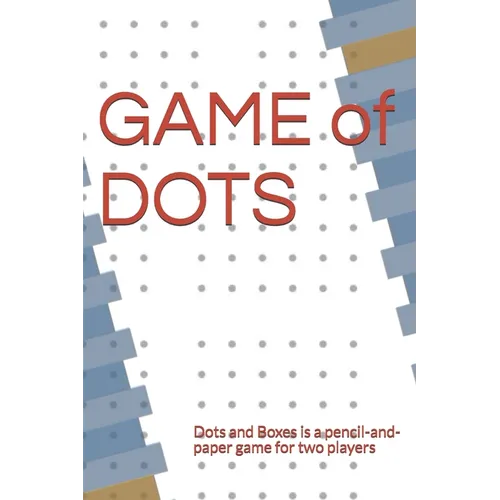 GAME of DOTS: Dots and Boxes is a pencil-and-paper game for two players - Paperback